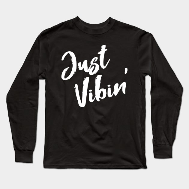 Just Vibin' Long Sleeve T-Shirt by ChapDemo